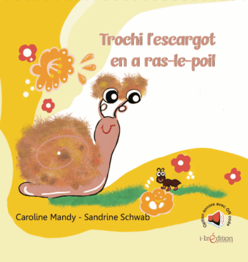 Trochi l’escargot en a ras-le-poil – livre sur la différence et la confiance en soi