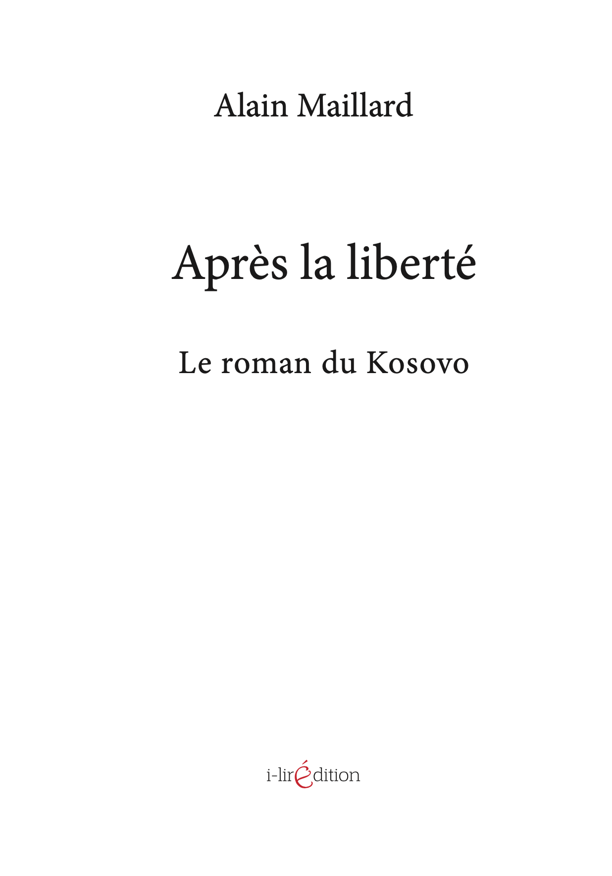Après La Liberté - Romand du Kosovo - Alain Maillard - couverture a